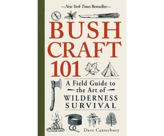 KNYGA Dave Canterbury Canterbury Dave Bushcraft 101: A Field Guide to the Art of Wilderness Survival