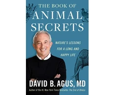KNYGA David B Agus Book of Animal Secrets, Nature's Lessons for a Long and Happy Life