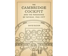 KNYGA David Bloor Cambridge Cockpit and the Paradoxes of Fatigue, 1940–1977
