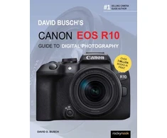 KNYGA David D Busch David Busch's Canon EOS R10 Guide to Digital Photography