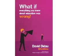 KNYGA David Didau What if everything you knew about education was wrong?