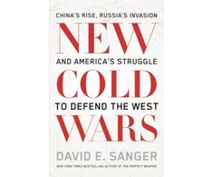 KNYGA David E Sanger New Cold Wars, China’s rise, Russia’s invasion, and America’s struggle to defend the West