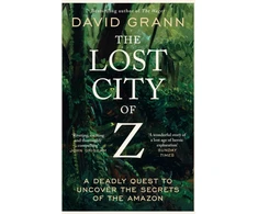 KNYGA David Grann Lost City of Z, A Legendary British Explorer's Deadly Quest to Uncover the Secrets of the Amazon