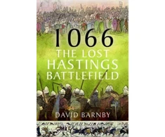 KNYGA David John Barnby 1066: The Lost Hastings Battlefield