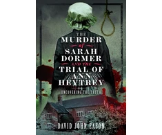 KNYGA David John Eason Murder of Sarah Dormer and the Trial of Ann Heytrey