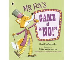 KNYGA David Larochelle Mr Fox's Game of "No!", A hilarious and interactive readaloud from the award-winning pairing behind HOW TO APOLOGISE
