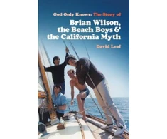 KNYGA David Leaf God Only Knows, The Story of Brian Wilson, the Beach Boys and the California Myth