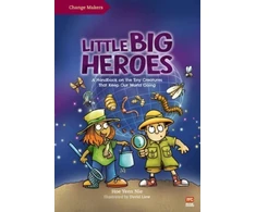 KNYGA David Liew Little Big Heroes, A Handbook on the Tiny Creatures That Keep Our World Going