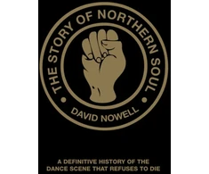 KNYGA David Nowell Nowell David Story of Northern Soul: A Definitive History of the Dance Scene that Refuses to Die