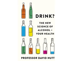 KNYGA David Nutt Drink?, The New Science of Alcohol and Your Health