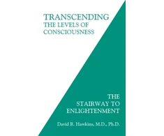 KNYGA David R Hawkins Transcending the Levels of Consciousness, The Stairway to Enlightenment