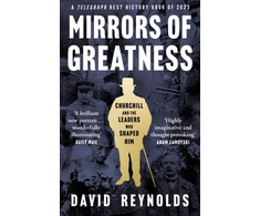 KNYGA David Reynolds Mirrors of Greatness, Churchill and the Leaders Who Shaped Him