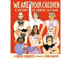 KNYGA David Roberts Roberts David We Are Your Children: A History of LGBTQ+ Activism