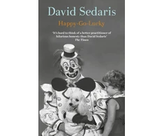 KNYGA David Sedaris Happy-Go-Lucky, 'Unquestionably the king of comic writing' Guardian