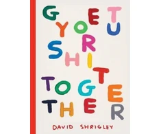 KNYGA David Shrigley Get Your Shit Together