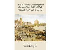 KNYGA David Strong Call to Mission - A History of the Jesuits in China 1842 - 1954