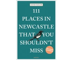 KNYGA David Taylor 111 Places in Newcastle That You Shouldn't Miss