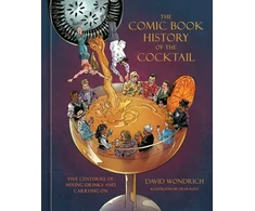KNYGA David Wondrich Comic Book History of the Cocktail, Five Centuries of Mixing Drinks and Carrying On