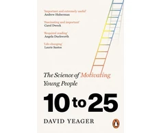 KNYGA David Yeager Yeager David 10 to 25: The Science of Motivating Young People