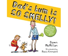 KNYGA Dawn Mcmillan Dad's Bum is So Smelly! (PB)