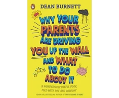 KNYGA Dean Burnett Why Your Parents Are Driving You Up the Wall and What To Do About It, THE BOOK EVERY TEENAGER NEEDS TO READ