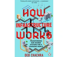 KNYGA Deb Chachra How Infrastructure Works, Transforming our shared systems for a changing world
