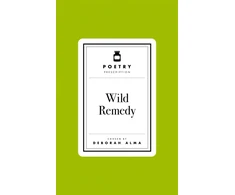 KNYGA Deborah Alma Alma Deborah Poetry Prescription: Wild Remedy