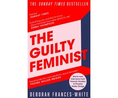 KNYGA Deborah Frances White Guilty Feminist, The Sunday Times bestseller - 'Breathes life into conversations about feminism' (Phoebe Waller-Bridge)