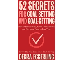 KNYGA Debra Eckerling 52 Secrets for Goal-Setting and Goal-Getting, How to Stay Focused, Grow Your Network and Get More Done in Less Time