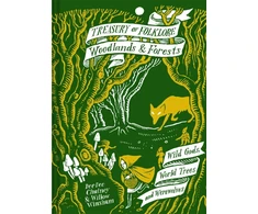 KNYGA Dee Dee Chainey Chainey, Dee Dee; Winsham, Willow Treasury of Folklore: Woodlands and Forests: Wild Gods, World Trees and Werewolves