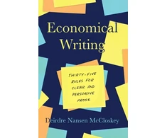 KNYGA Deirdre N Mccloskey Economical Writing, Third Edition, Thirty-Five Rules for Clear and Persuasive Prose