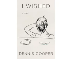 KNYGA Dennis Cooper I Wished
