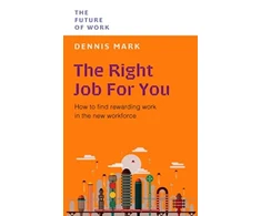 KNYGA Dennis Mark Mark Dennis Right Job for You: How to Find Rewarding Work in the New Workforce