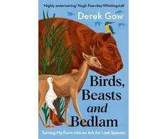 KNYGA Derek Gow Birds, Beasts and Bedlam, Turning My Farm into an Ark for Lost Species