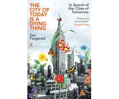 KNYGA Des Fitzgerald City of Today is a Dying Thing, In Search of the Cities of Tomorrow