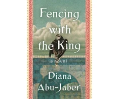KNYGA Diana Abu Jaber Fencing with the King, A Novel