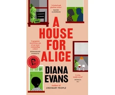 KNYGA Diana Evans House for Alice, From the Women’s Prize shortlisted author of Ordinary People