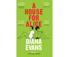 KNYGA Diana Evans House for Alice, From the Women’s Prize shortlisted author of Ordinary People