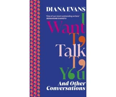 KNYGA Diana Evans Evans Diana I Want to Talk to You: And Other Conversations