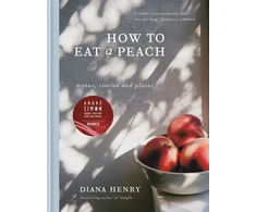 KNYGA Diana Henry How to eat a peach