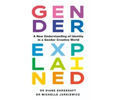 KNYGA Diane Ehrensaft Gender Explained, A New Understanding of Identity in a Gender Creative World