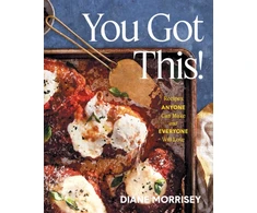 KNYGA Diane Morrisey You Got This!, Recipes Anyone Can Make and Everyone Will Love (A Cookbook)