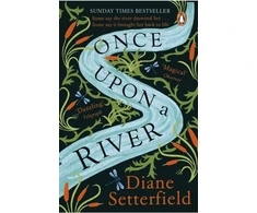 KNYGA Diane Setterfield Setterfield Diane Once Upon a River: The Sunday Times bestseller
