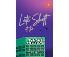 KNYGA DICKINS Late Shift at the Pickle Factory