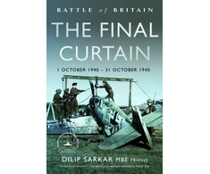 KNYGA Dilip Sarkar MBE FRHistS FRAeS Sarkar MBE FRHistS FRAeS, Dilip Battle of Britain The Final Curtain: 1 October 1940 – 31 October 1940