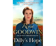 KNYGA Dilly's Hope, The powerful conclusion to the much-loved trilogy from bestselling author Rosie Goodwin