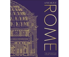 KNYGA Dk Publishing Ancient Rome, The Definitive Visual History