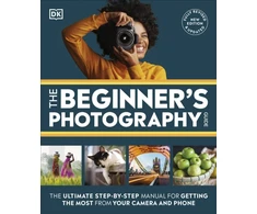 KNYGA Dk Publishing Beginner's Photography Guide, The Ultimate Step-by-Step Manual for Getting the Most from Your Camera and Phone