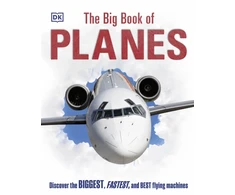KNYGA Dk Publishing Big Book of Planes, Discover the Biggest, Fastest and Best Flying Machines