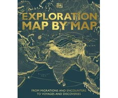 KNYGA Dk Publishing Exploration Map by Map, From Migrations and Encounters to Voyages and Discoveries